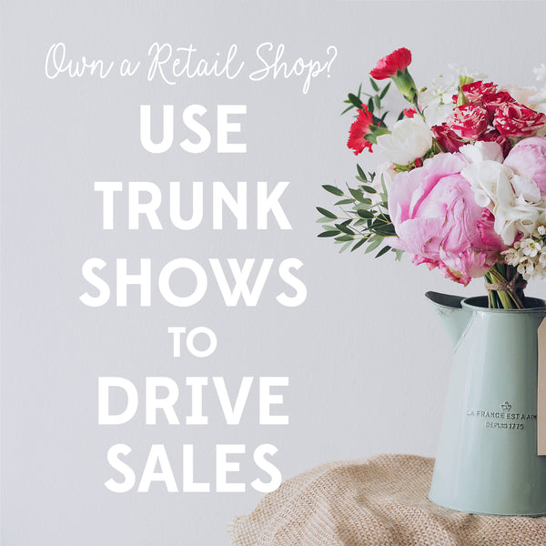driving sales with pop-ups and trunk shows